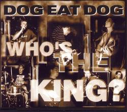 Dog Eat Dog : Who's the King ?
